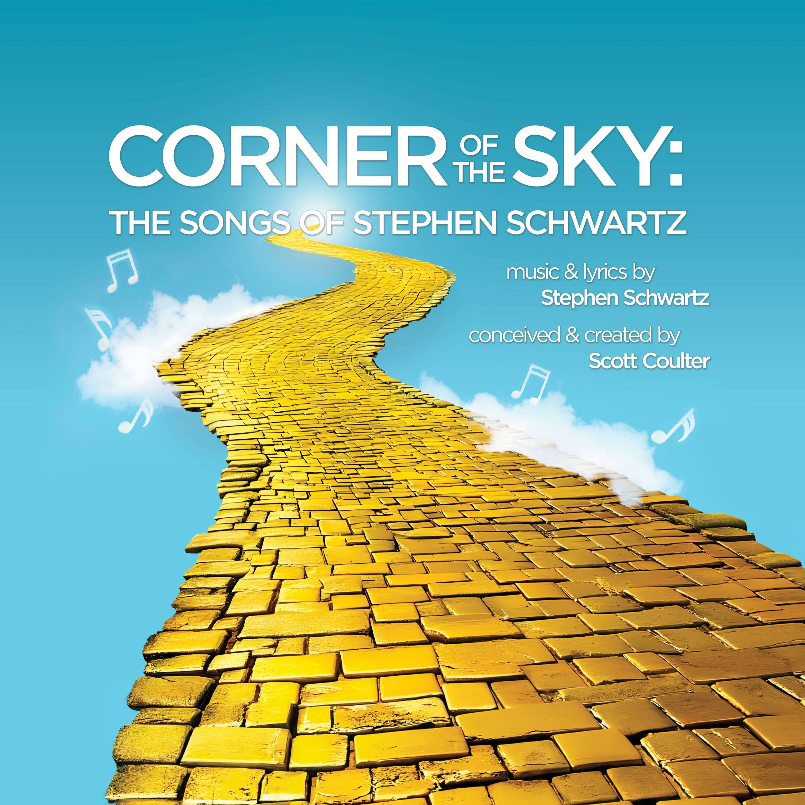 A yellow brick road leads into the sky with musical notes and clouds. Text reads: Corner of the Sky: The Songs of Stephen Schwartz. Music & lyrics by Stephen Schwartz. Conceived & created by Scott Coulter.